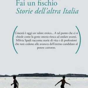 Fai un fischio. Storie dell‘altra Italia Subito Disponibile