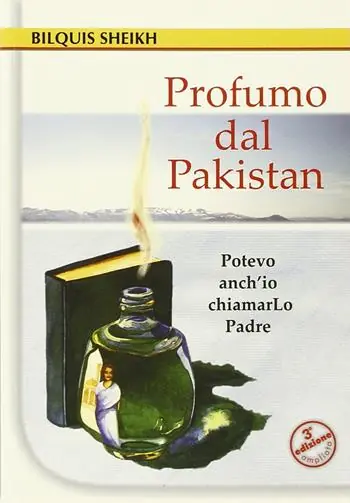 Profumo dal Pakistan. Potevo anch‘io chiamarlo Padre. Ediz. ampliata Vendita Finale
