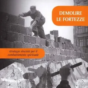Promozione Esclusiva Demolire le fortezze. Strategie vincenti per il combattimento spirituale