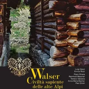 Walser. Civiltà sapiente delle alte Alpi Bestseller