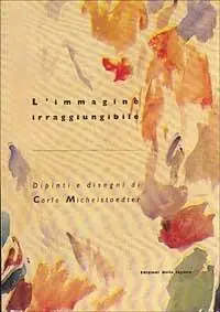 L‘ immagine irraggiungibile. Dipinti e disegni di Carlo Michelstaedter Compra Oggi Stesso