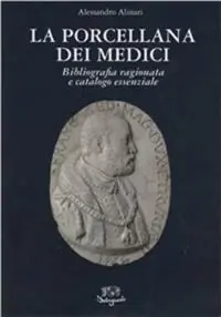 Acquista Ora La porcellana dei medici. Bibliografia ragionata e catalogo essenziale
