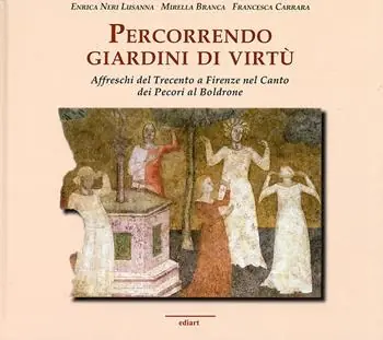 Prezzo Conveniente Percorrendo giardini di virtù. Affreschi del Trecento a Firenze nel Canto dei Pecori al Boldrone
