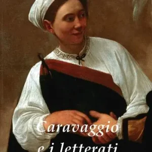 Prezzo Scontato Caravaggio e i letterati