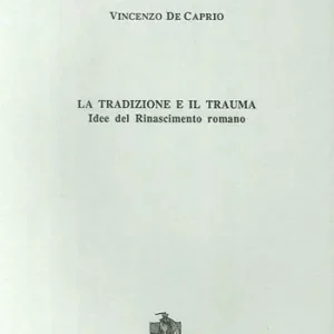 Compra Adesso La tradizione e il trauma. Idee del Rinascimento romano