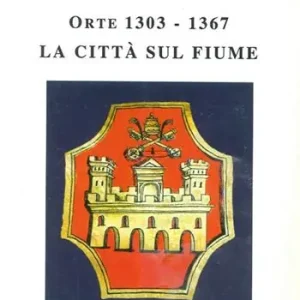 Prezzo Di Fabbrica Orte (1303-1367). La città sul fiume