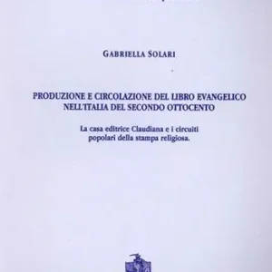 Produzione e circolazione del libro evangelico nell‘Italia del secondo Ottocento. La casa editrice Claudiana e i circuiti popolari della stampa religiosa Nuovo Arrivo