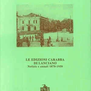 Offerta Speciale Le edizioni Carabba di Lanciano. Notizie e annali (1878-1950)