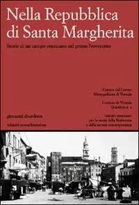 Nella Repubblica di Santa Margherita. Storie di un campo veneziano nel primo Novecento Prezzo Ridotto