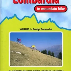 Lombardia in mountain bike. Vol. 1 Prealpi comasche. 37 itinerari tra Valsassina, triangolo lariano, Valle d‘intelvi e monte Tamaro Consegna Rapida
