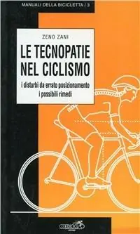 Le tecnopatie nel ciclismo. I disturbi da errato posizionamento, i possibili rimedi Miglior Prezzo