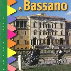 Promozione Esclusiva In bicicletta tra Padova e Bassano. 20 itinerari tra terre e acque