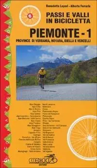 Passi e valli in bicicletta. Piemonte. Vol. 1 Provincia di Verbania, Novara, Biella e Vercelli. Professionale