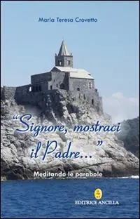 Ultimissimo Modello Signore, mostraci il Padre