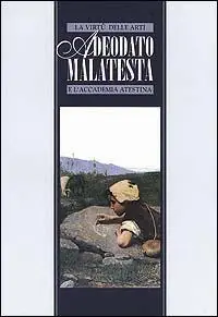 La virtù delle arti. Adeodato Malatesta e l‘Accademia Atestina. Catalogo della mostra Offerta Del Giorno