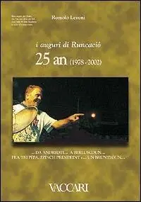 Ultimissimo Modello I auguri di Runcaciô. 25 an (1978-2002)... da Andreoti... a Berluscoun... fra tri Pèpa, zzinch Presidèint e... un bruntlòun. Testo italiano a fronte
