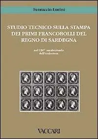 Reso Gratuito Studio tecnico sulla stampa dei primi francobolli del Regno di Sardegna nel 150º anniversario dell‘emissione