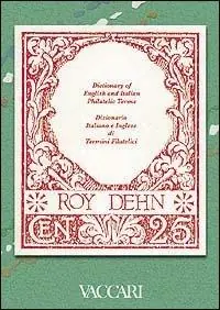 Must-Have Dictionary of English and Italian philatelic terms-Dizionario di termini filatelici italiano-inglese