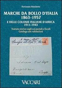Marche da bollo d‘Italia (1863-1957) e delle colonie italiane d‘Africa (1911-1943). Trattato storico sugli usi postali e fiscali. Catalogo con valutazioni Popolare