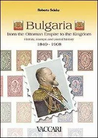 Offerta Speciale Bulgaria. From the ottoman empire to the kingdom. History, stamps and postal history 1840-1908