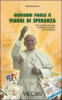 Miglior Prezzo Giovanni Paolo II. Viaggi di speranza. I francobolli del mondo testimoniano le visite di papa Wojtyla