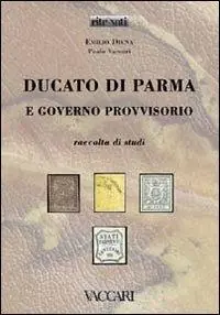 Promozione Esclusiva Ducato di Parma e Governo Provvisorio. Raccolta di studi