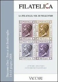 Quantità Limitata Filatelica, la filatelia nel III Millennio. Atti del 2° Congresso Nazionale. Rocca dei Bentivoglio - Bazzano (Bo) 14-15 giugno 2008. Ediz. illustrata. Con CD