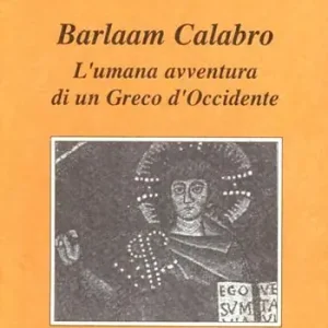 Compra Online Barlaam Calabro. L‘umana avventura di un greco di Calabria