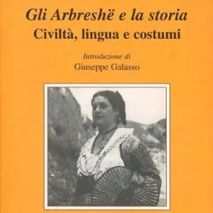 Gli arbreshë e la storia. Civiltà, lingua e costumi A Buon Prezzo