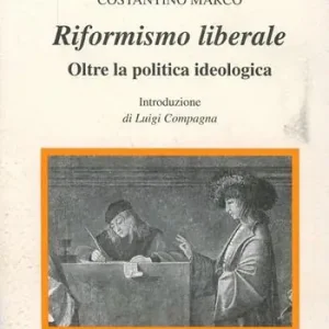 Riformismo liberale. Oltre la politica ideologica Offerta Lampo