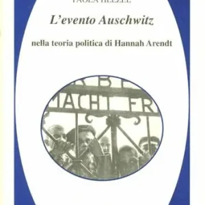 L‘ evento Auschwitz nella teoria politica di Hannah Arendt Prezzo Conveniente