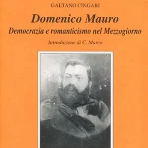 Domenico Mauro. Romanticismo e democrazia nel Mezzogiorno Prezzo Ridotto