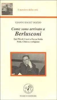 Come sono arrivato a Berlusconi. Dal PSI di Craxi a Forza Italia. Fede, Chiesa e religione Miglior Prezzo