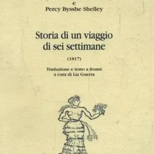 Prezzo Di Fabbrica Storia di un viaggio di sei settimane (1817). Testo inglese a fronte