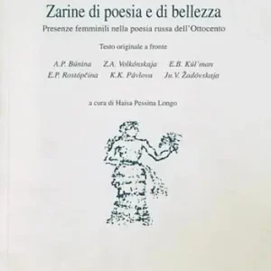 Zarine di poesia e di bellezza. Presenze femminili nella poesia russa dell‘Ottocento. Testo russo a fronte Miglior Prezzo