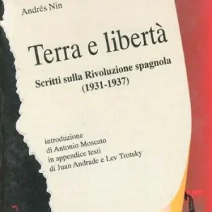 Terra e libertà. Scritti sulla rivoluzione spagnola (1931-1937) Offerta Del Giorno