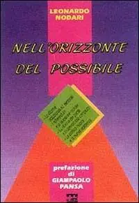 Professionale Nell‘orizzonte del possibile. Le riforme istituzionali ed elettorali; i referendum e la questione morale; la riforma dei partiti e la democrazia compiuta...