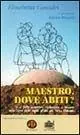 Maestro, dove abiti? Si è fatto incontrare, riconoscere e toccare nella terra delle aquile all‘alba del terzo millennio Scelto Dai Clienti