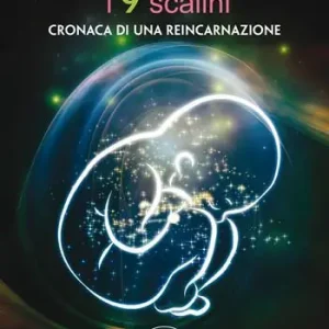I nove scalini. Cronaca di una reincarnazione Consegna Rapida