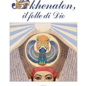 Scelto Dai Clienti Akhenaton. Il folle di Dio
