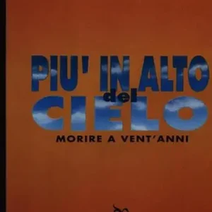 Più in alto del cielo. Morire a vent‘anni Prezzo Scontato