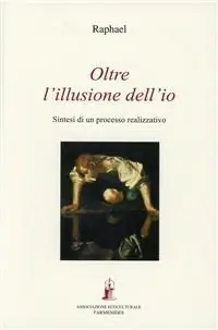 Consegna Rapida Oltre l‘illusione dell‘io. Sintesi di un processo realizzativo