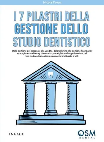 I 7 pilastri della gestione dello studio dentistico. Dalla gestione del personale alle vendite, dal marketing alla gestione finanziaria Prezzo Di Fabbrica