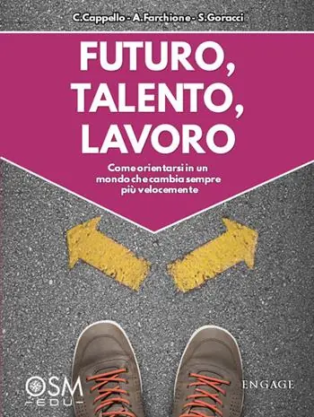 Futuro, talento, lavoro. Come orientarsi in un mondo che cambia sempre più velocemente Promozione