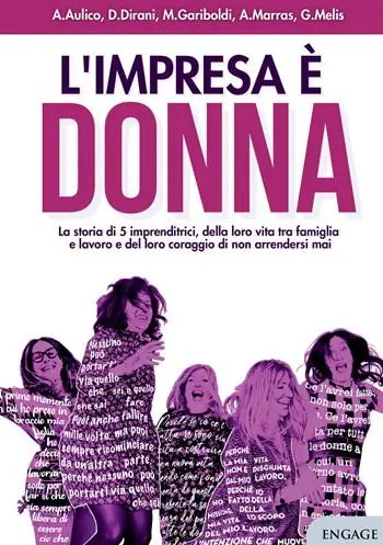 L‘impresa è donna. La storia di 5 imprenditrici, della loro vita tra famiglia e lavoro e del loro coraggio di non arrendersi mai Offerta Speciale