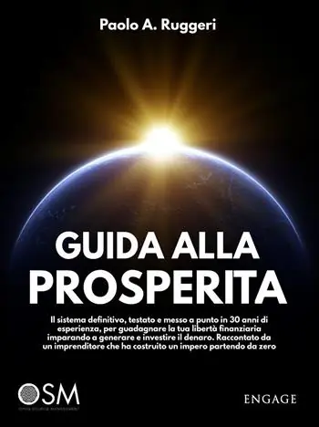 Guida alla prosperità. Il sistema definitivo, testato e messo a punto in 30 anni di esperienza, per guadagnare la tua libertà finanziaria imparando a generare e investire il denaro Nuova Collezione