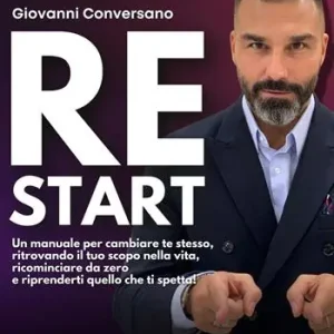 Vendita Finale ReStart. Un manuale per cambiare te stesso, ritrovando il tuo scopo nella vita, ricominciare da zero e riprenderti quello che ti spetta!