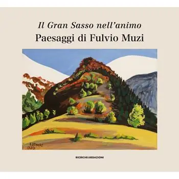 Il Gran Sasso nell‘animo. Paesaggi di Fulvio Muzi. Catalogo della mostra (L‘Aquilia, 14 marzo-3 aprile 2019). Ediz. illustrata Offerta Lampo