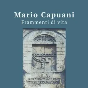 Mario Capuani. Frammenti di vita Occasione Imperdibile