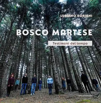Bosco Martese. Testimoni del tempo. Ediz. illustrata Soddisfatti O Rimborsati